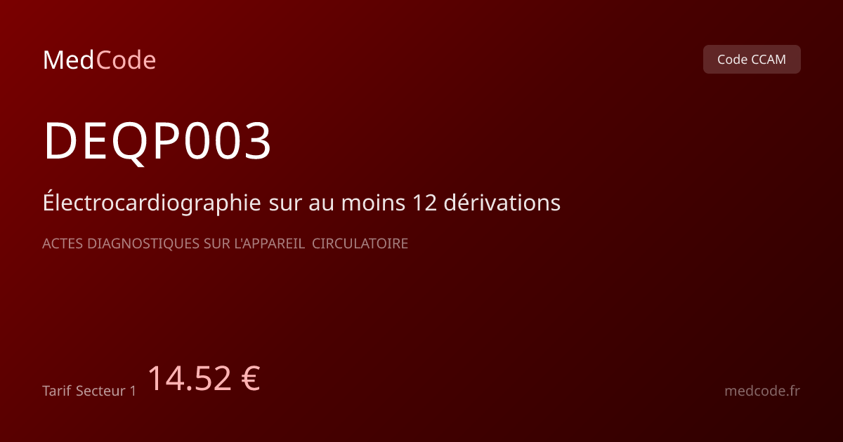 Code CCAM DEQP003 : Électrocardiographie sur…, tarif 14.52 € | MedCode