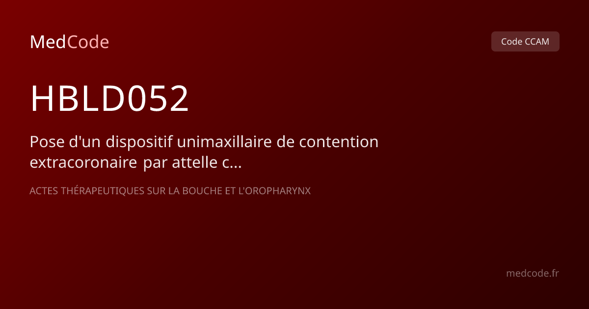 Code CCAM HBLD052 : Pose d’un dispositif unimaxillaire de… | MedCode