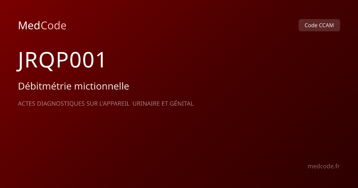 Code CCAM JRQP001 : Débitmétrie mictionnelle | MedCode