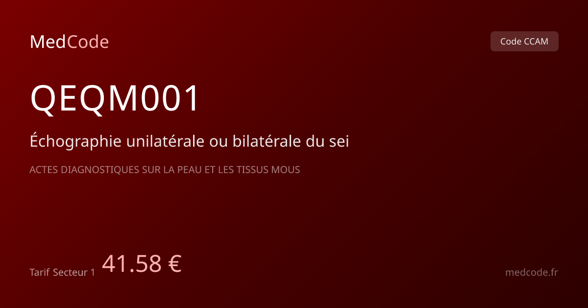 Code CCAM QEQM001 : Échographie unilatérale…, tarif 41.58 € | MedCode