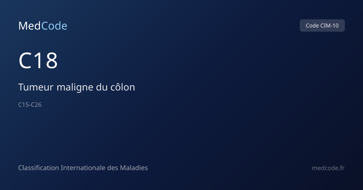 Tumeur maligne du côlon (C18) — Code CIM-10 | MedCode