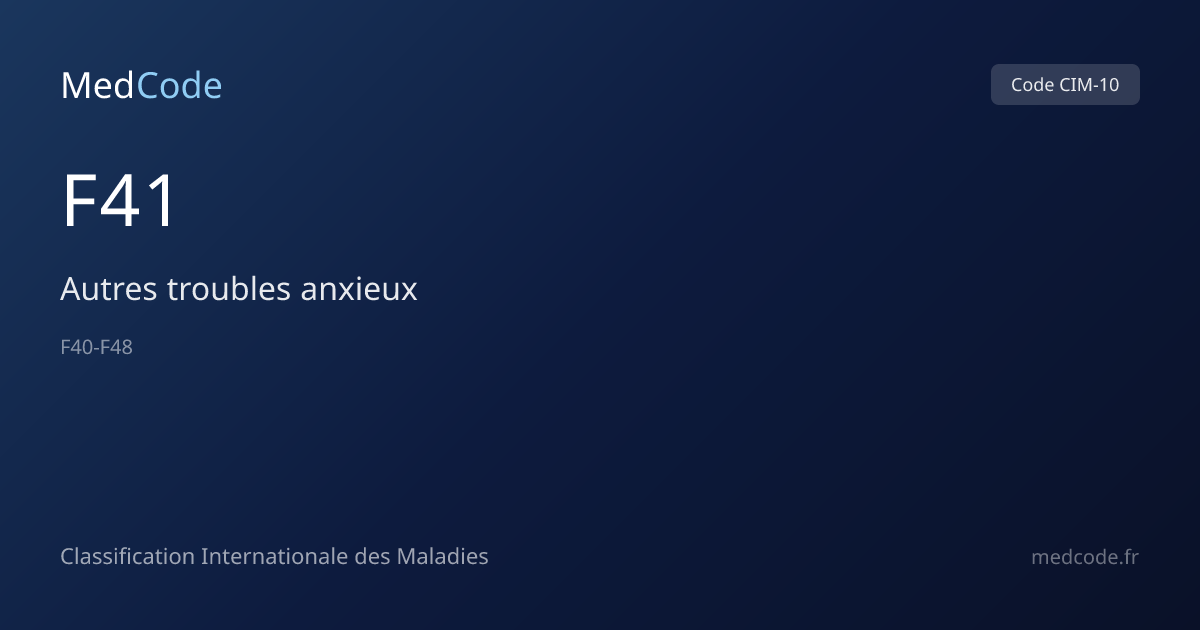 Autres troubles anxieux (F41) — Code CIM-10 | MedCode