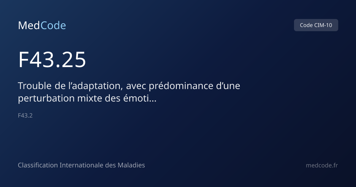 Trouble de l’adaptation, avec… (F43.25) — Code CIM-10 | MedCode