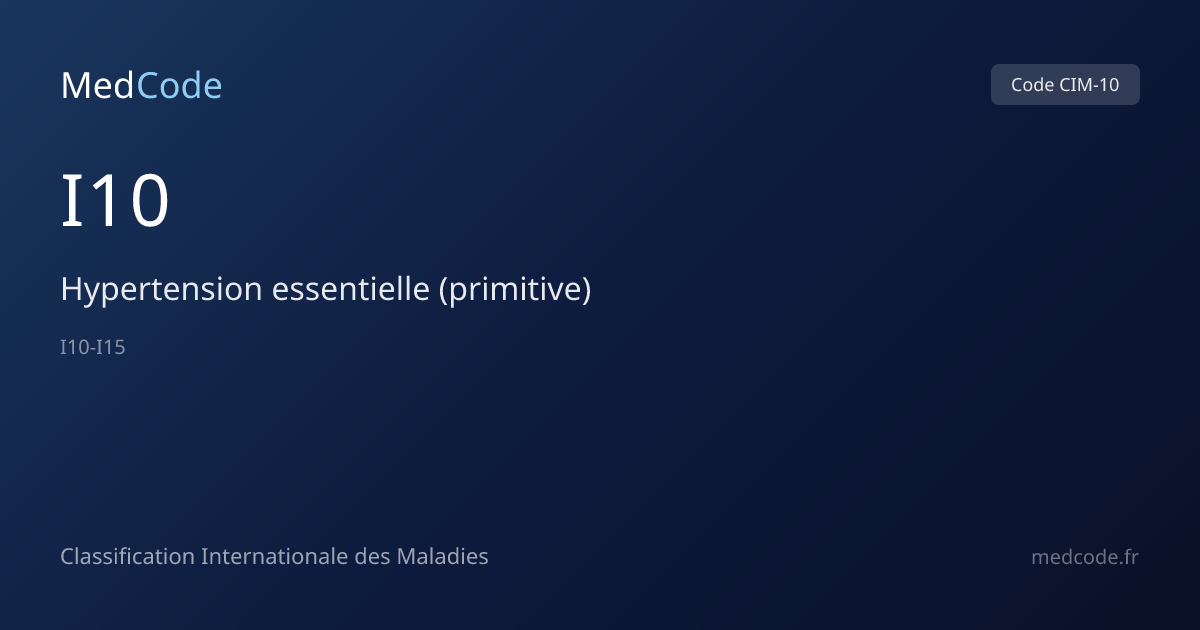 Hypertension essentielle… (I10) — Code CIM-10 | MedCode