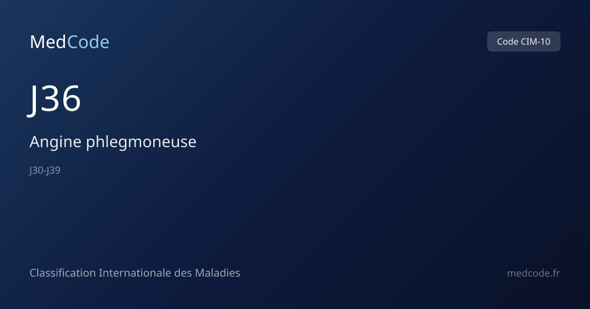 Angine phlegmoneuse (J36) — Code CIM-10 | MedCode