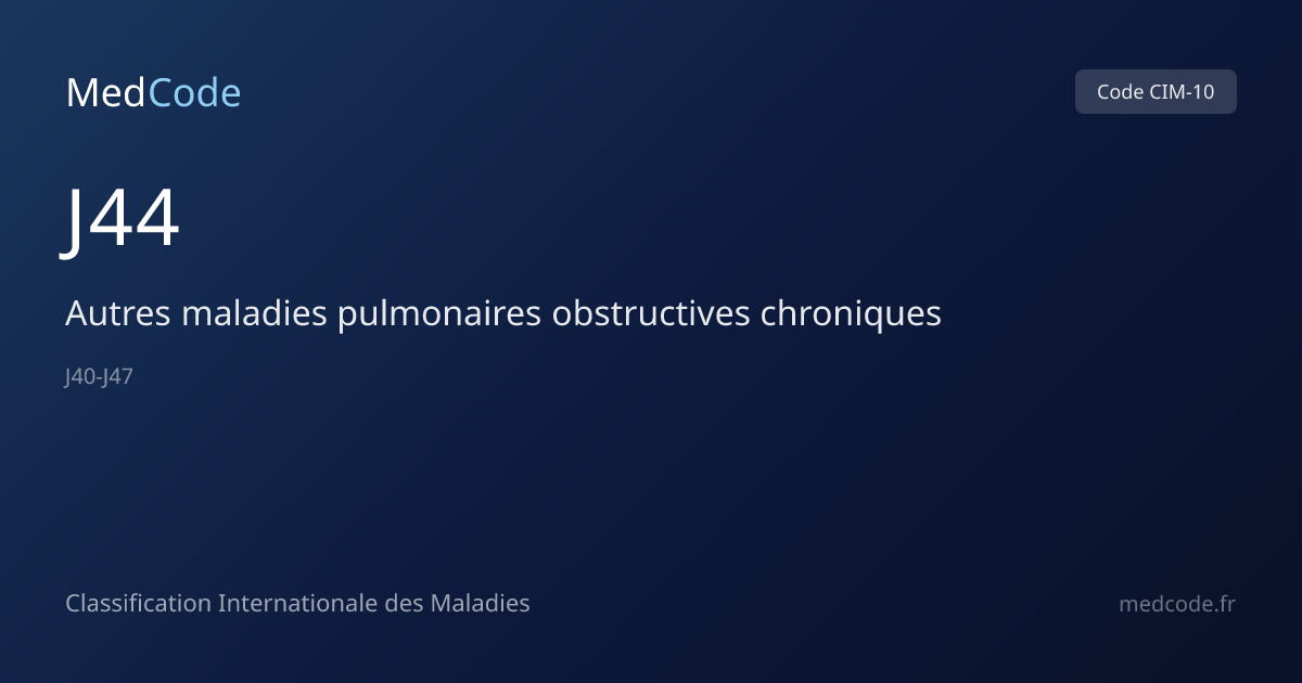 Autres maladies pulmonaires… (J44) — Code CIM-10 | MedCode