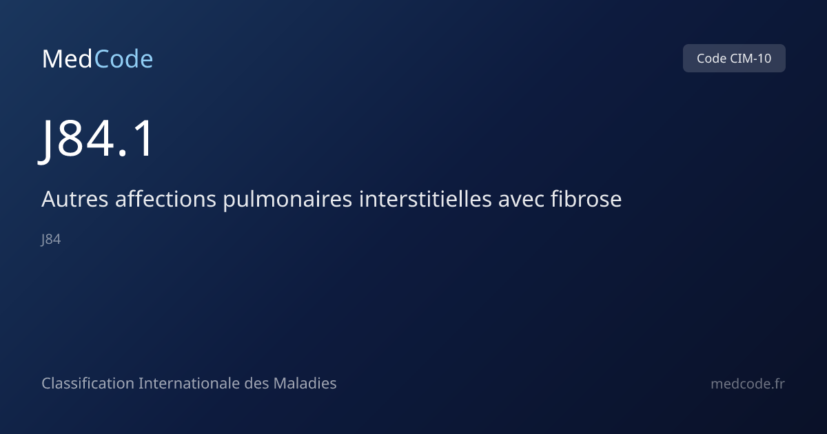 Autres affections pulmonaires... (J84.1) : Code CIM-10 | MedCode