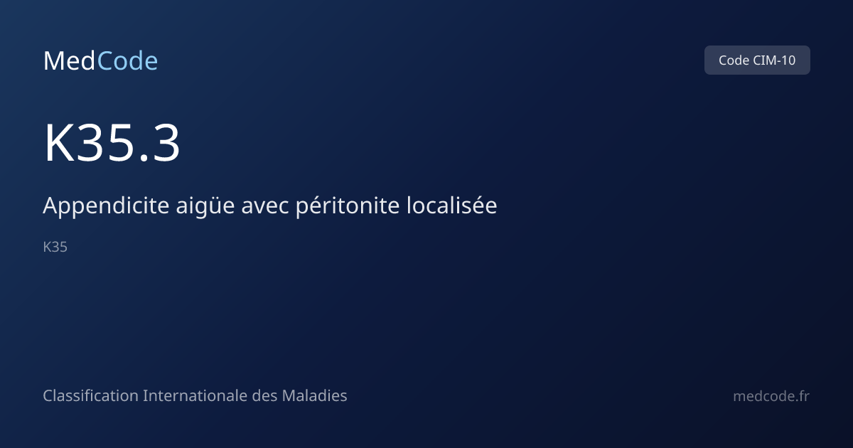 Appendicite aigüe avec… (K35.3) — Code CIM-10 | MedCode