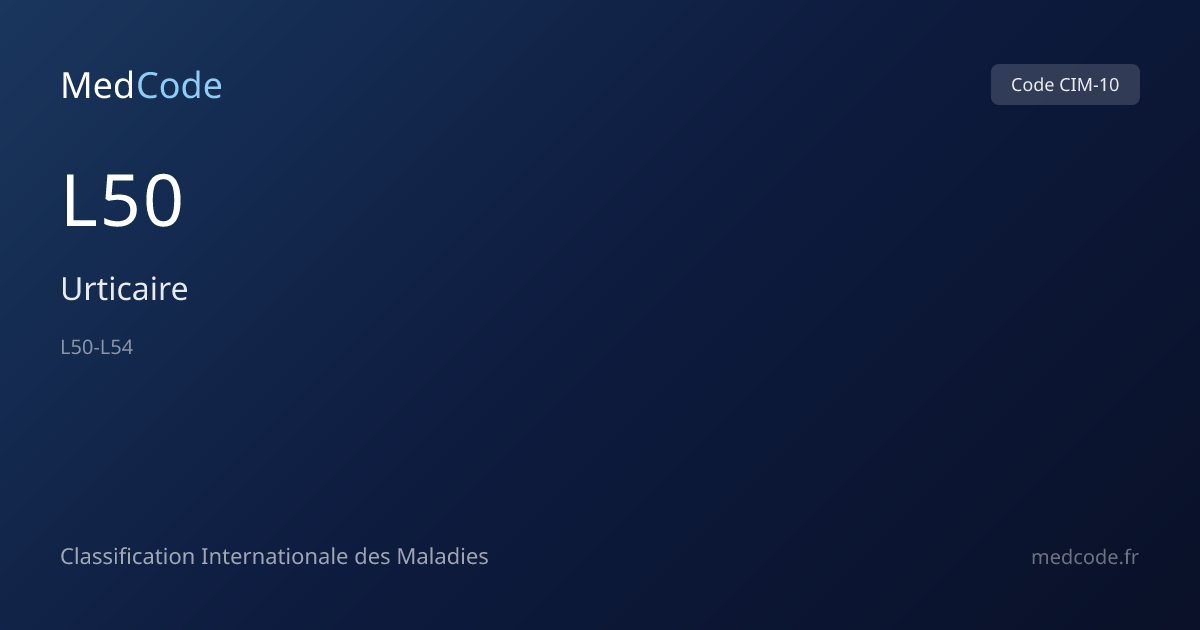 Urticaire (L50) — Code CIM-10 | MedCode