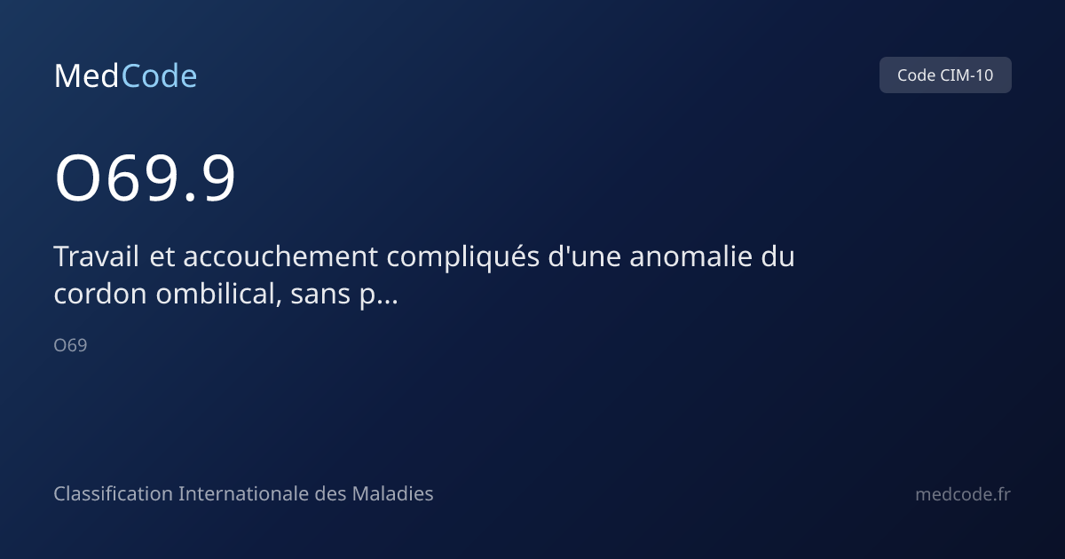 Travail et accouchement… (O69.9) — Code CIM-10 | MedCode