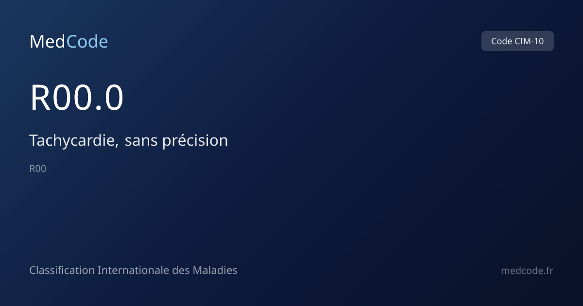 Tachycardie, sans précision (R00.0) — Code CIM-10 | MedCode