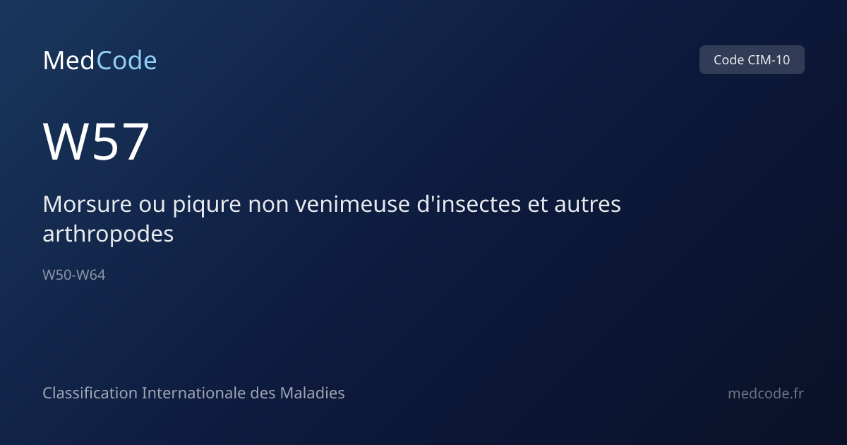 Morsure ou piqure non venimeuse… (W57) — Code CIM-10 | MedCode